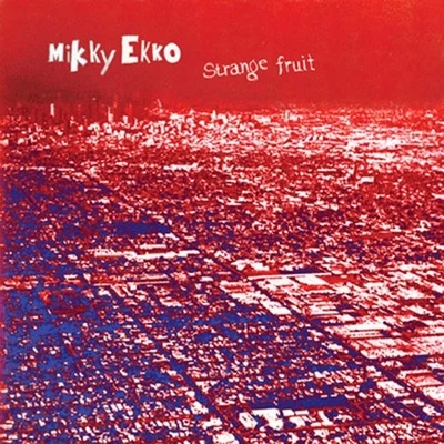 Mikky Ekko Strange Fruit