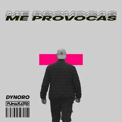 Fumaratto/Dynoro Me Provocas