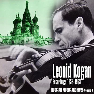 Leonid Kogan Russian Music Archives, Volume 3 (Recordings 1952 - 1953)