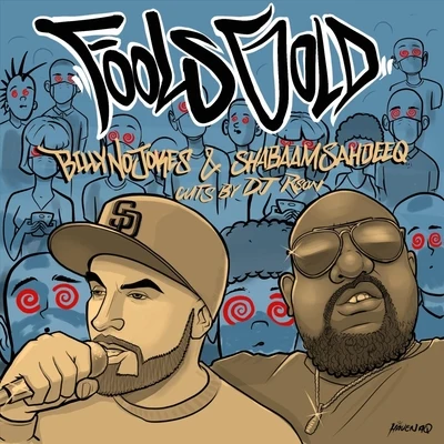 Shabaam Sahdeeq/DJ Rson/Billy Nojokes Fools Gold (feat. Shabaam Sahdeeq & DJ Rson)