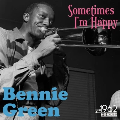 Bennie Green Sometimes Im Happy