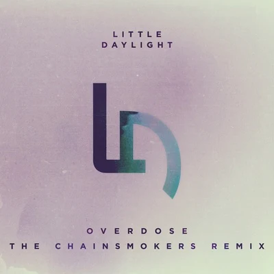 Little Daylight/The Chainsmokers Overdose (The Chainsmokers Remix)