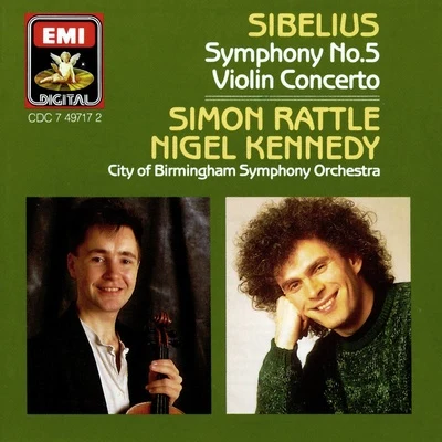 Nigel Kennedy/City Of Birmingham Symphony Orchestra/Sir Simon Rattle Sibelius: Symphony No. 5; Violin Concerto