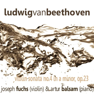 Joseph Fuchs Beethoven: Violin Sonata No. 4 in A Minor, Op. 23