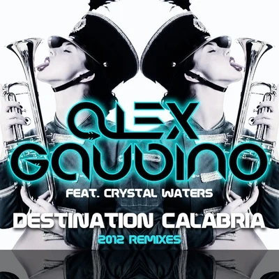 Alex Gaudino Destination Calabria (2012 Remixes)