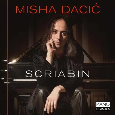 Misha Dacic/Alexander Scriabin Scriabin: Piano Music