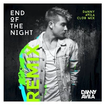 Danny Avila End Of The Night (Danny Avila Club Mix)