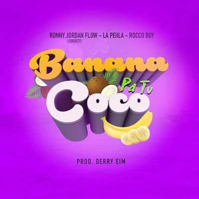 Ronny Jordan Flow/La Peiila/Rocco Boy Banana Pa Tu Coco