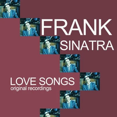 Frank Sinatra Love Songs (Original Recordings)