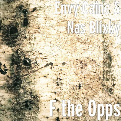 Nas Blixky/Envy Caine F the Opps