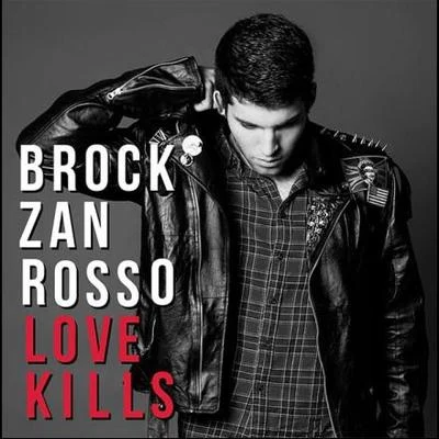 Brock Zanrosso Love Kills