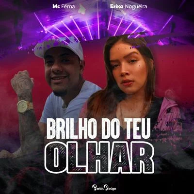 Erika Nogueira/Mc Ferna Brilho do Teu Olhar