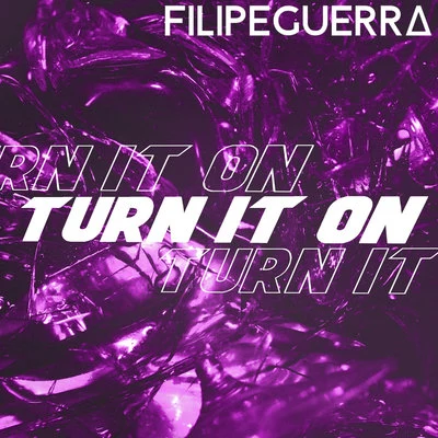 Filipe Guerra Turn It On (Remixes)