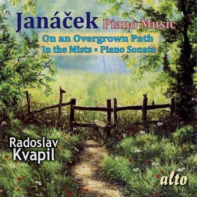 Radoslav Kvapil/Leoš Janácek Janacek Piano Music: On an Overgrown Path; In the Mists; Piano Sonata