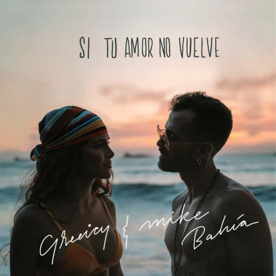 Mike Bahía/Greeicy Si Tu Amor No Vuelve