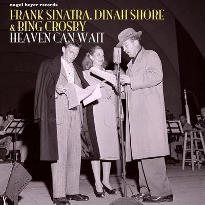 Bing Crosby/Frank Sinatra/Dinah Shore Heaven Can Wait - Christmas Memories