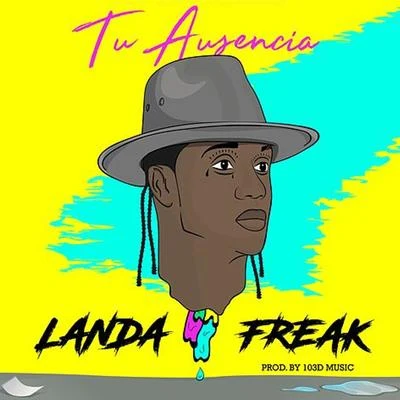 Landa Freak Tu Ausencia