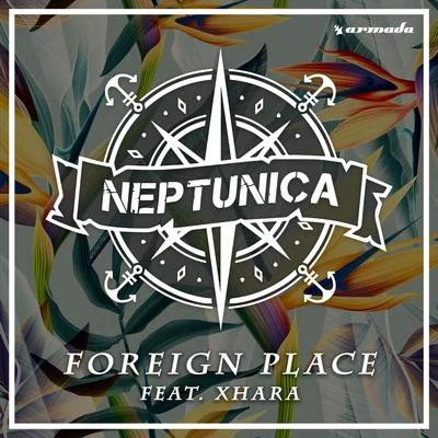 Xhara/Neptunica Foreign Place