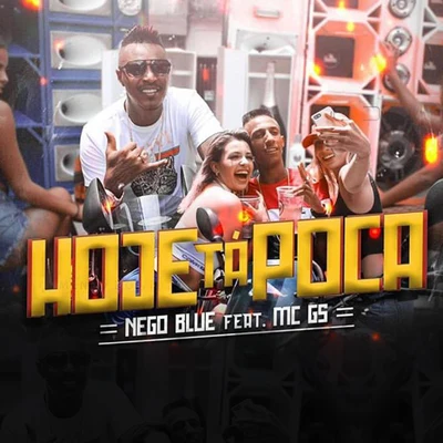 Mc GS/MC Nego Blue Hoje Tá Poca