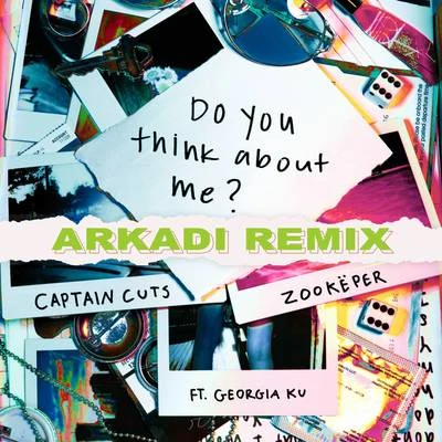 Zookëper/Captain Cuts Do You Think About Me (ARKADI Remix)