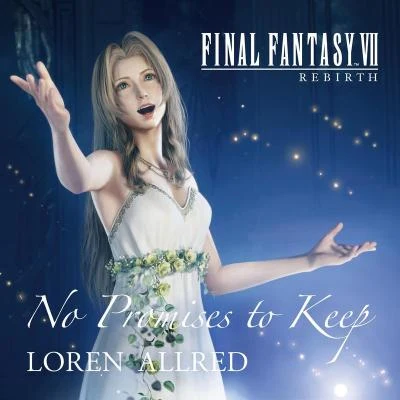 Loren Allred No Promises to Keep (FINAL FANTASY VII REBIRTH THEME SONG)