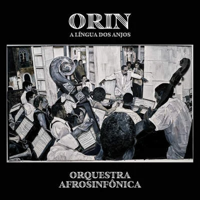 Orquestra Afrosinfônica Orín, a Língua dos Anjos