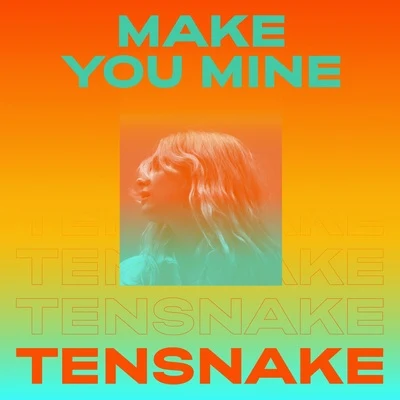 Tensnake Make You Mine