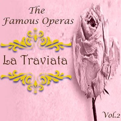 Giuseppe Verdi The Famous Operas - La Traviata, Vol. 2