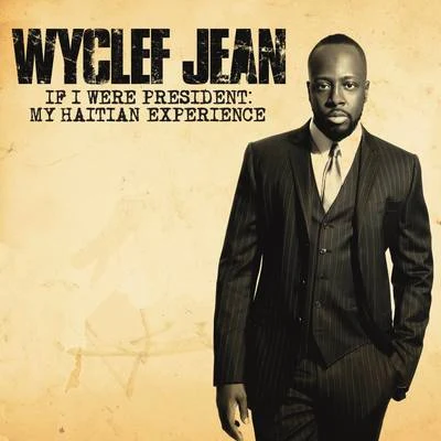 Wyclef Jean If I Were President: My Haitian Experience