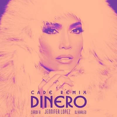 DJ Khaled/Cardi B/Jennifer Lopez Dinero (CADE Remix)