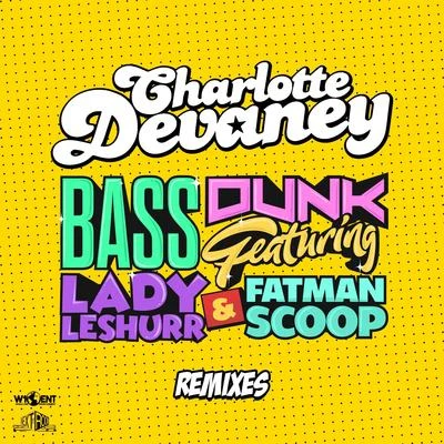 Charlotte Devaney Bass Dunk (Remixes)