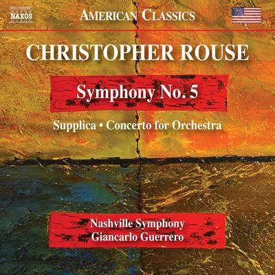 Nashville Symphony Orchestra ROUSE, C.: Symphony No. 5SupplicaConcerto for Orchestra (Nashville Symphony, Guerrero)