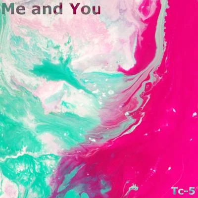 Tc-5 Me & You