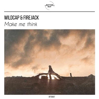 Wildcap/Firejack Make Me Think