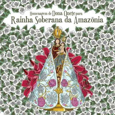 Dona Onete Homenagem de Dona Onete para Rainha Soberana da Amazônia