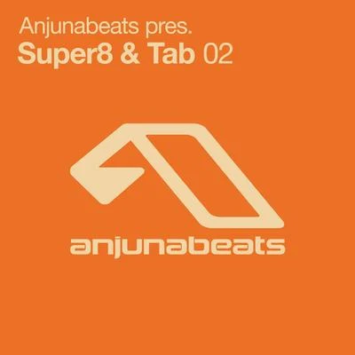 Super8 &amp; Tab Anjunabeats pres. Super8 & Tab 02