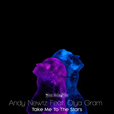 Andy Newtz/Olya Gram Take Me To The Stars