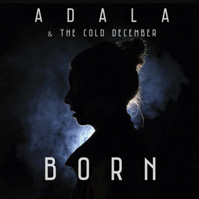 The Cold December/Adala Born