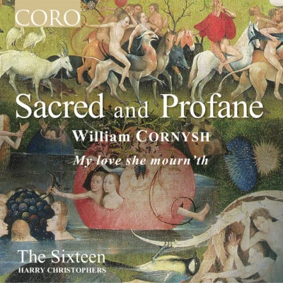 William Cornysh/The Sixteen/Harry Christophers/Benjamin Britten Sacred and Profane