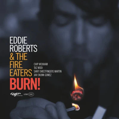 The Fire Eaters/Eddie Roberts Burn!