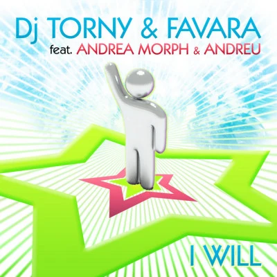 Favara/Andrea Morph/Andreu/DJ TORNY I Will