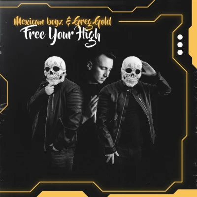 Mexican Boyz/Greg Gold Free Your High