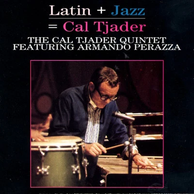 Cal Tjader Quintet/Armando Perazza Latin + jazz = cal Tjader