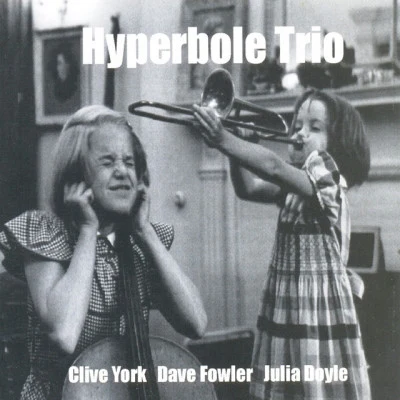 Clive York/Julia Doyle/Dave Fowler Hyperbole Trio