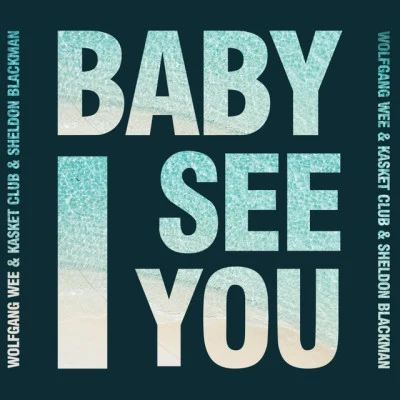 Sheldon Blackman/Kasket Club/Wolfgang Wee Baby (I See You)