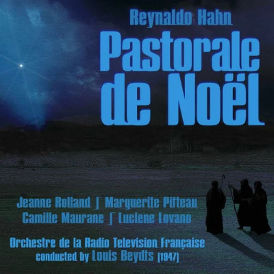 歌手 Orchestre de la Radio Television FrançaiseLouis BeydtsJeanne RollandMarguerite PifteauLuciene LovanoCamille MauraneReynaldo Hahn