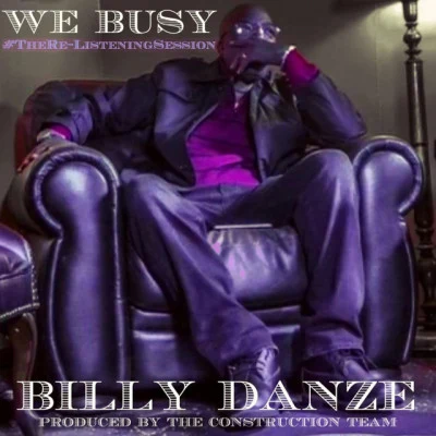 WeBusy Construction Team/Billy Danze The Re-Listening Session