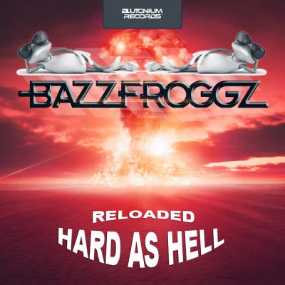 Bazzfroggz Hard as Hell Reloaded