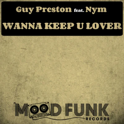 Guy Preston/Nym Wanna Keep U Lover