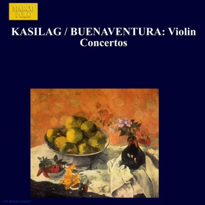 Carmencita Lozada/Alfredo Buenaventura/Philippine Philharmonic Orchestra KASILAGBUENAVENTURA: Violin Concertos